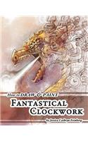 How to Draw & Paint Fantastical Clockwork