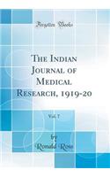 The Indian Journal of Medical Research, 1919-20, Vol. 7 (Classic Reprint)