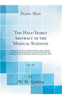 The Half-Yearly Abstract of the Medical Sciences, Vol. 29: Being a Practical and Analytical Digest of the Contents of the Principal British and Continental Medical Works, Published in the Preceding Six Months; January-June, 1859 (Classic Reprint)