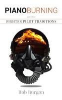 Piano Burning and Other Fighter Pilot Traditions