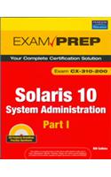 Solaris 10 System Administration Exam Prep: Cx-310-200, Part I