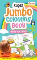 Super Jumbo Colouring Book (Things That Move)