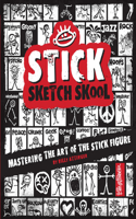 Stick Sketch School: Mastering the Art of the Stick Figure