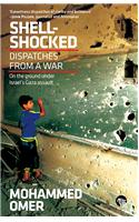 Shell-Shocked : Dispatches from a War: On the Ground under Israel’s Gaza Assault