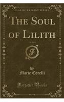 The Soul of Lilith, Vol. 2 of 3 (Classic Reprint)