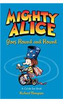 Mighty Alice Goes Round and Round