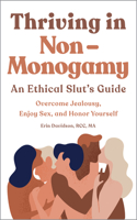 Thriving in Non-Monogamy An Ethical Slut's Guide