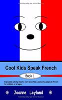 Cool Kids Speak French - Book 1