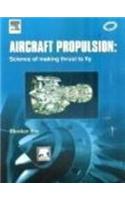 Aircraft Propulsion:Science Of Making Thrust To Fly