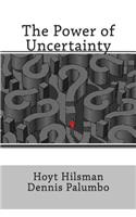 Power of Uncertainty