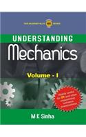 Understanding Mechanics, Vol - I