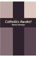 Catholics Awake!