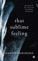 That Sublime Feeling: The Book of Life, Love and Everything in Between