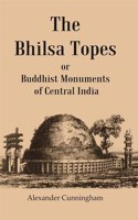 The Bhilsa Topes Buddhist Monuments Of Central India