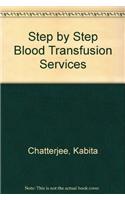 Step By Step Blood Transfusion Services with cd-rom