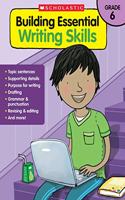 Building Essential Writing Skills: Grade 6