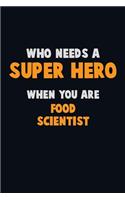 Who Need A SUPER HERO, When You Are Food Scientist