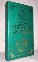 The Complete Illustrated Stories of Hans Christian Anderson