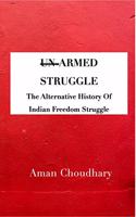 Armed Struggle: The Alternative History Of Indian Freedom Struggle