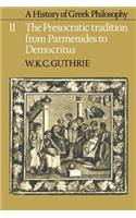 A History of Greek Philosophy: Volume 2, The Presocratic Tradition from Parmenides to Democritus