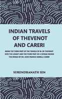 Indian Travels of Thevenot And Careri Br - Being The Third Part of The Travels of Jean De Thevenot Into The Levant And The Third Part of A Voyage Round The World By Dr. John Francis Gemelli Careri (In