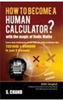 How to Become a Human Calculator?: with the Magic of Vedic Maths