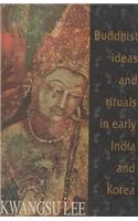 Buddhist Ideas & Rituals in Early India & Korea