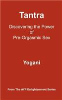 Tantra - Discovering the Power of Pre-Orgasmic Sex