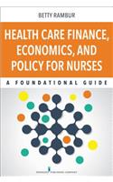 Health Care Finance, Economics, and Policy for Nurses