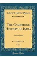 The Cambridge History of India, Vol. 1: Ancient India (Classic Reprint)