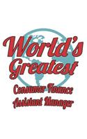 World's Greatest Consumer Finance Assistant Manager