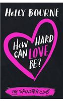 How Hard Can Love Be?