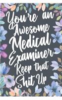 You're An Awesome Medical Examiner Keep That Shit Up