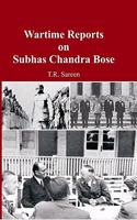 Wartime Reports on Subhash Chandra Bose