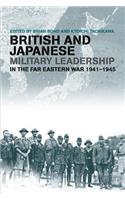 British and Japanese Military Leadership in the Far Eastern War, 1941-45