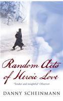 Random Acts Of Heroic Love