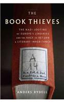 The Book Thieves: The Nazi Looting of Europe's Libraries and the Race to Return a Literary Inheritance