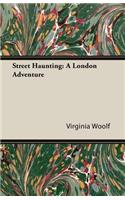 Street Haunting: A London Adventure