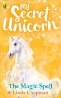 My Secret Unicorn: The Magic Spell