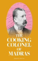 Cooking Colonel of Madras