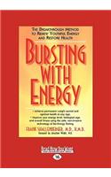 Bursting with Energy: The Breakthrough Method to Renew Youthful Energy and Restore Health (Easyread Large Edition)