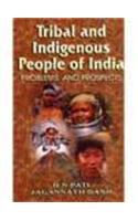 Tribal And Indigenous People Of India: Problems & Prospects