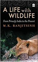 A Life with Wildlife: From Princely India to the Present