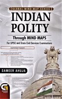 GLOBAL MIND MAP SERIES INDIAN POLITY THROUGH MIND MAPS FOR UPSC AND STATE CIVIL SERVICES EXAMINATIONS