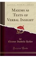 Maxims as Tests of Verbal Insight (Classic Reprint)