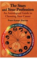 The Stars And Your Profession:An Astrological Guide To Choosing Your Career