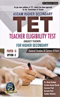 ASSAM HIGHER SECONDARY TET TEACHER ELIGIBILITY TEST (SUBJECT TEACHER) FOR HIGHER SECONDARY LEVEL CLASS XI & XII : PAPER - II : OPTION - C : ENGLISH MEDIUM : GENERAL STUDIES & CURRENT APPAIRS