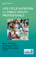 Life Cycle Nutrition for Public Health Professionals