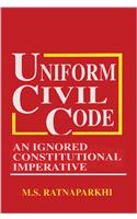 Uniform Civil Code : An Ignored Constitutional Imperative 