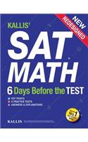 Kallis' SAT Math - 6 Days Before the Test (6 Practice Tests +College SAT Prep): (Study Guide Book for the New SAT)